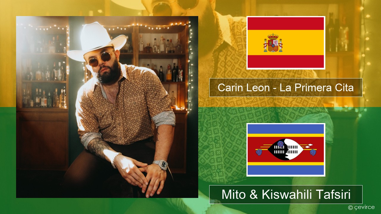 Carin Leon – La Primera Cita Kihispania Mito & Kiswahili Tafsiri