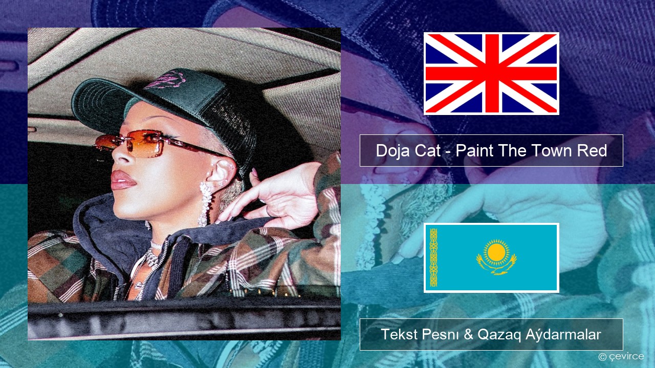 Doja Cat – Paint The Town Red Aǵylshyn Tekst Pesnı & Qazaq (latyn) Aýdarmalar