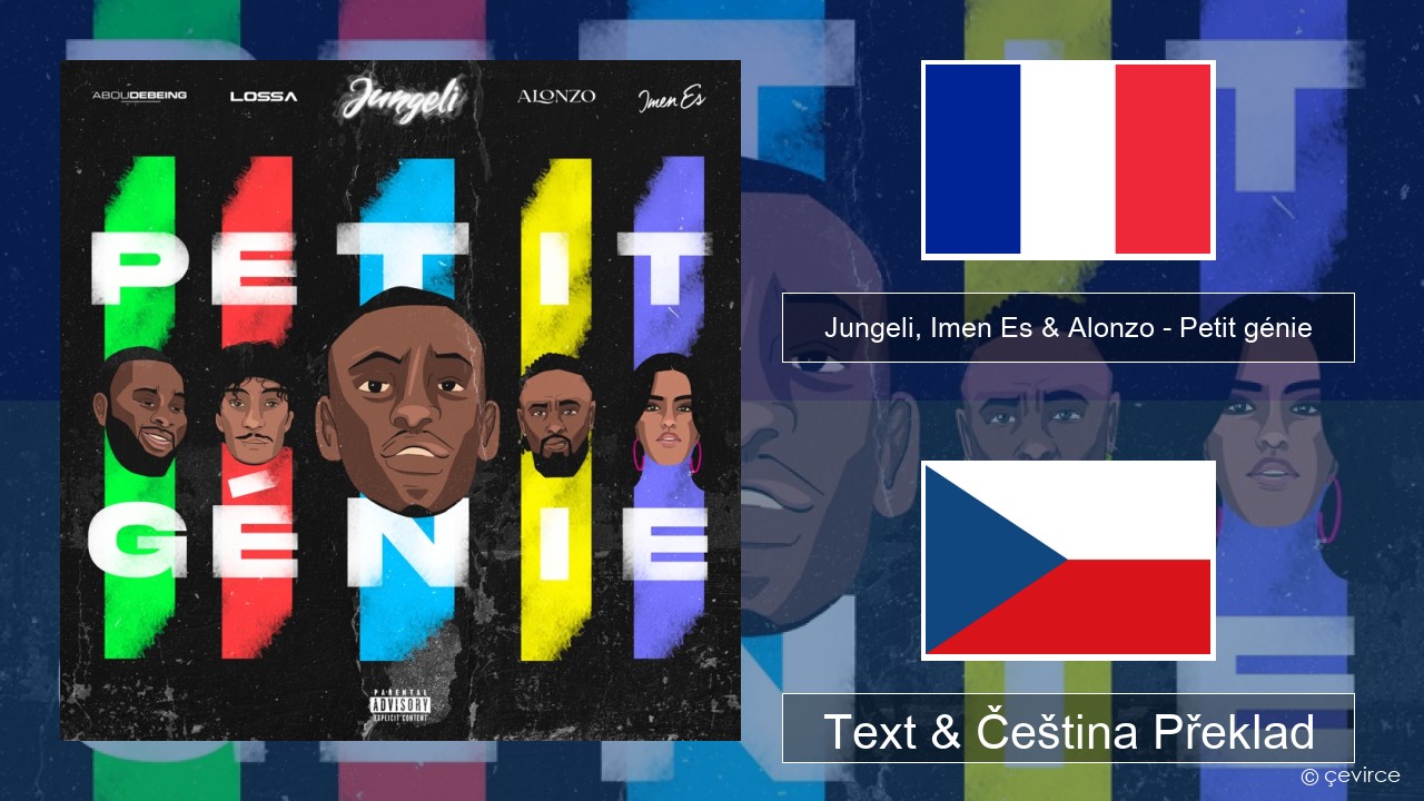 Jungeli, Imen Es & Alonzo – Petit génie (feat. Abou Debeing & Lossa) Francouzský Text & Čeština Překlad