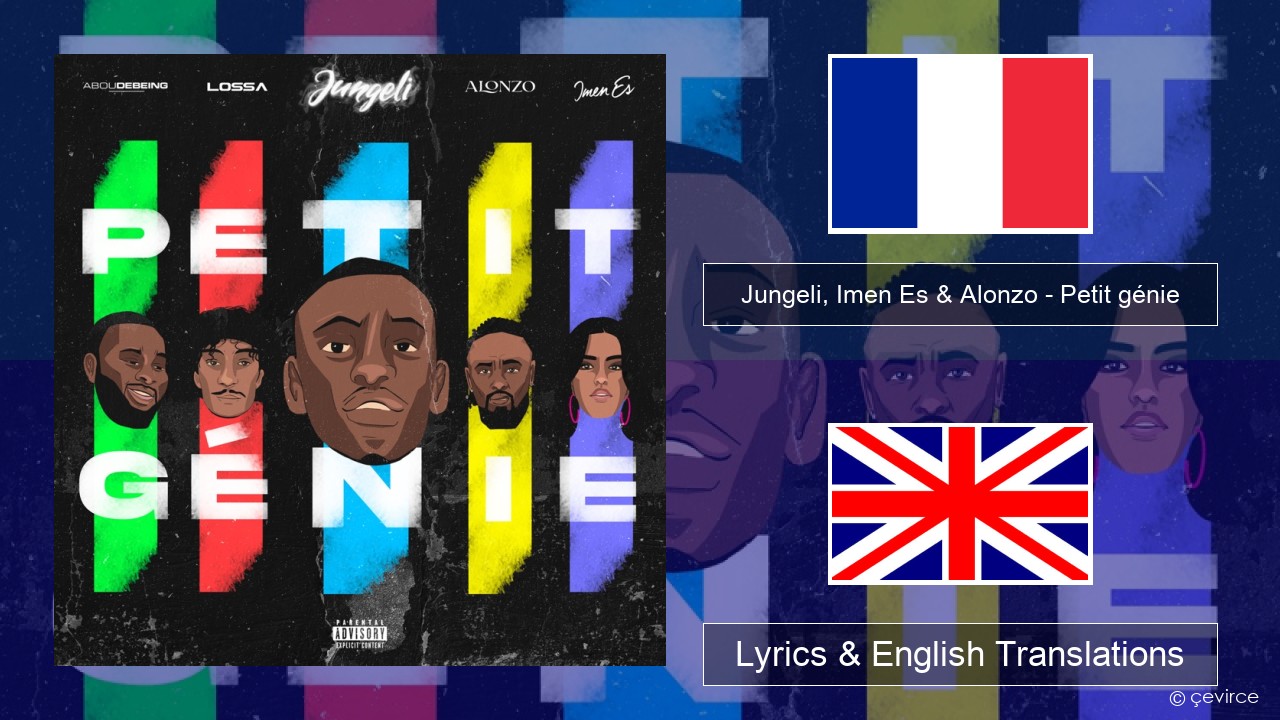 Jungeli, Imen Es & Alonzo – Petit génie (feat. Abou Debeing & Lossa) French Lyrics & English Translations