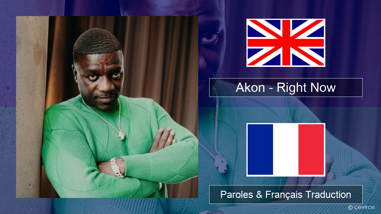 Akon – Right Now (Na Na Na) Anglais Paroles & Français Traduction