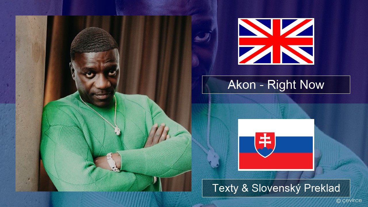 Akon – Right Now (Na Na Na) Anglický Texty & Slovenský Preklad