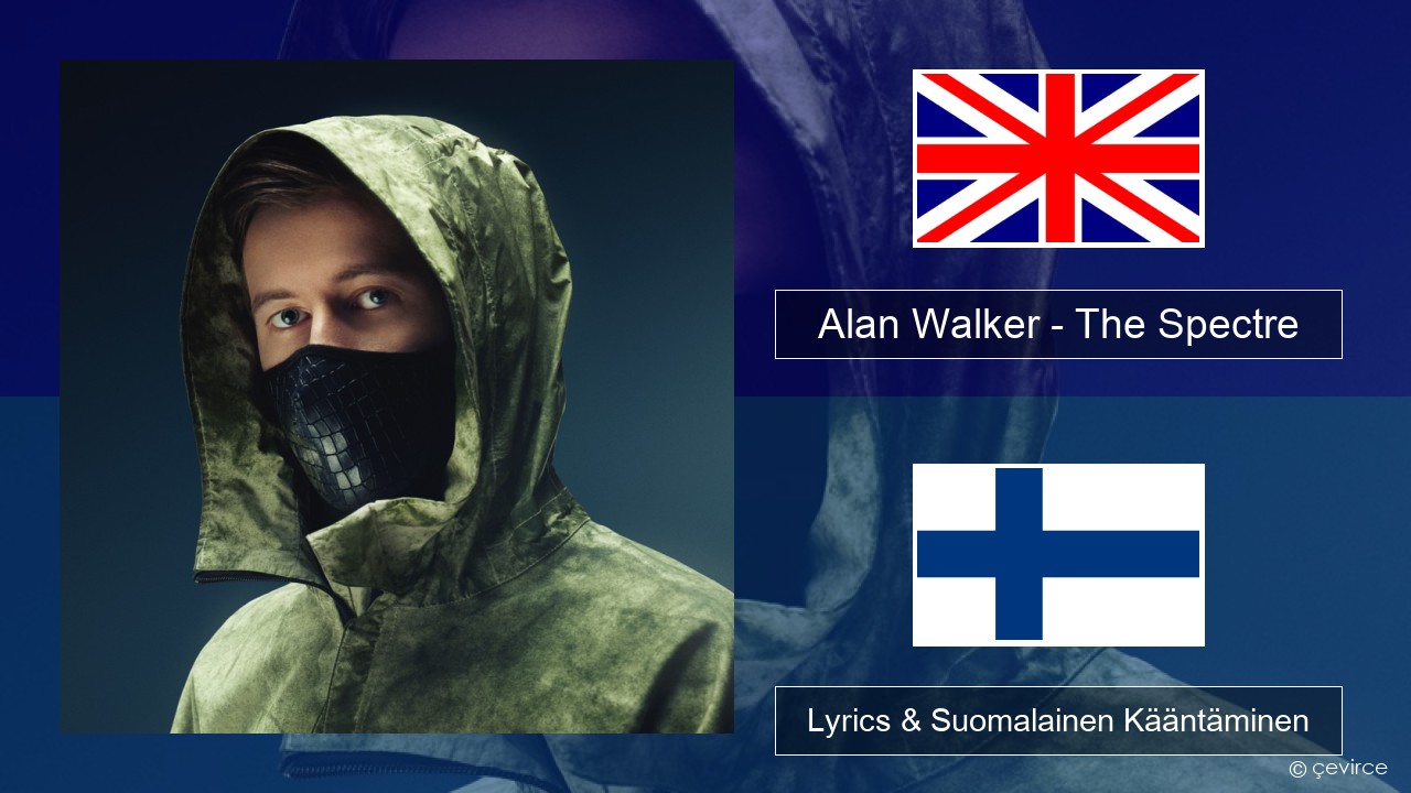 Alan Walker – The Spectre Englanti Lyrics & Suomalainen Kääntäminen