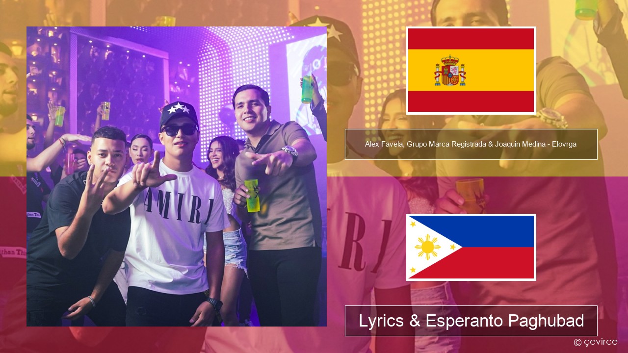 Alex Favela, Grupo Marca Registrada & Joaquin Medina – Elovrga Espanya Lyrics & Esperanto Paghubad