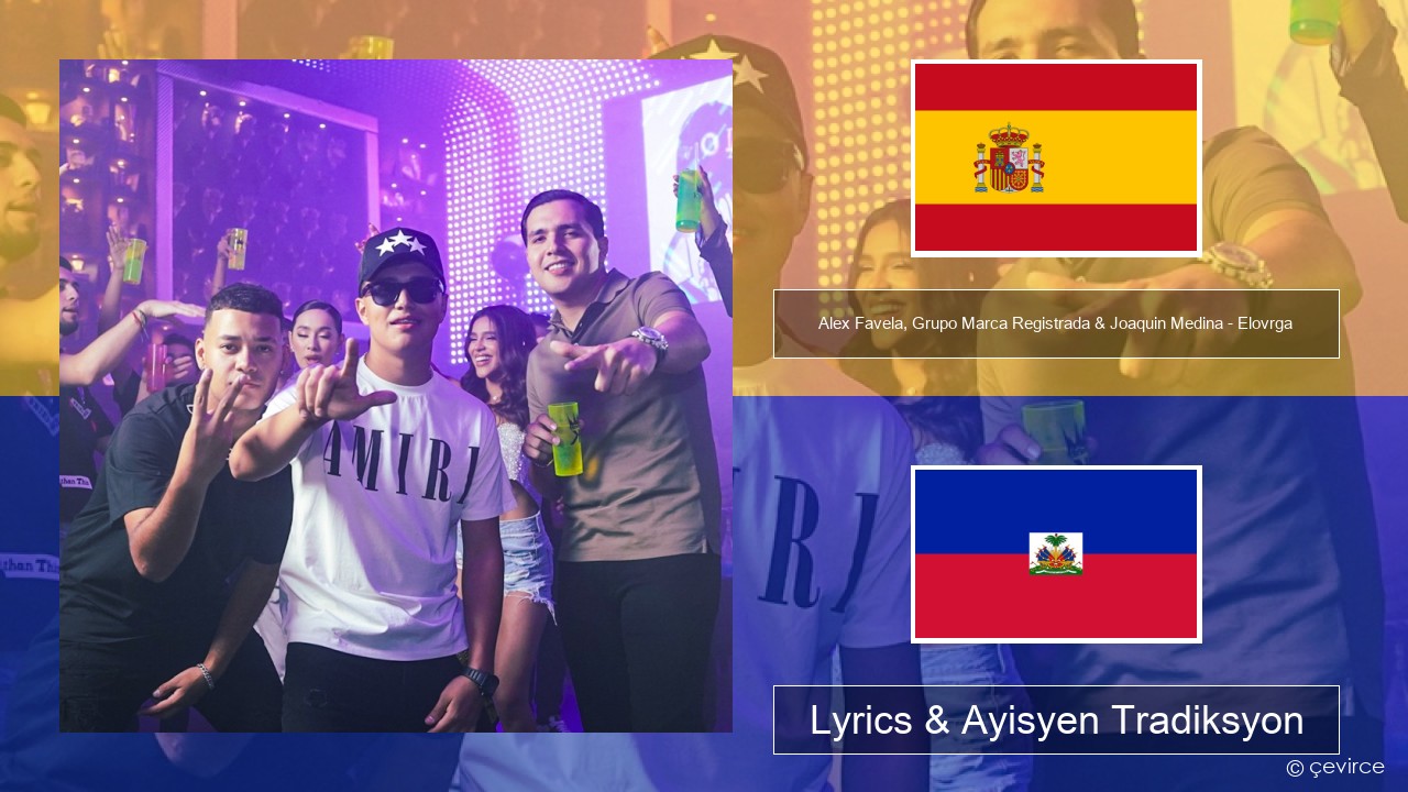 Alex Favela, Grupo Marca Registrada & Joaquin Medina – Elovrga Panyòl Lyrics & Ayisyen Tradiksyon