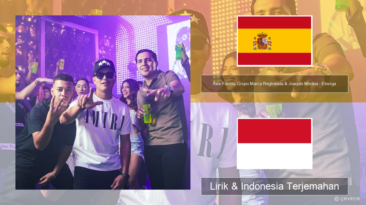 Alex Favela, Grupo Marca Registrada & Joaquin Medina – Elovrga Spanyol Lirik & Indonesia Terjemahan