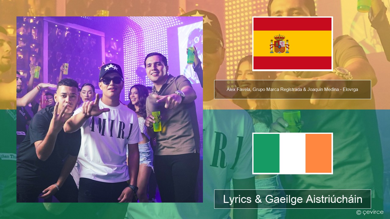 Alex Favela, Grupo Marca Registrada & Joaquin Medina – Elovrga Spáinnis Lyrics & Gaeilge Aistriúcháin