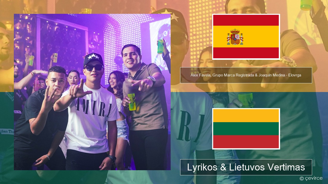 Alex Favela, Grupo Marca Registrada & Joaquin Medina – Elovrga Ispanų Lyrikos & Lietuvos Vertimas