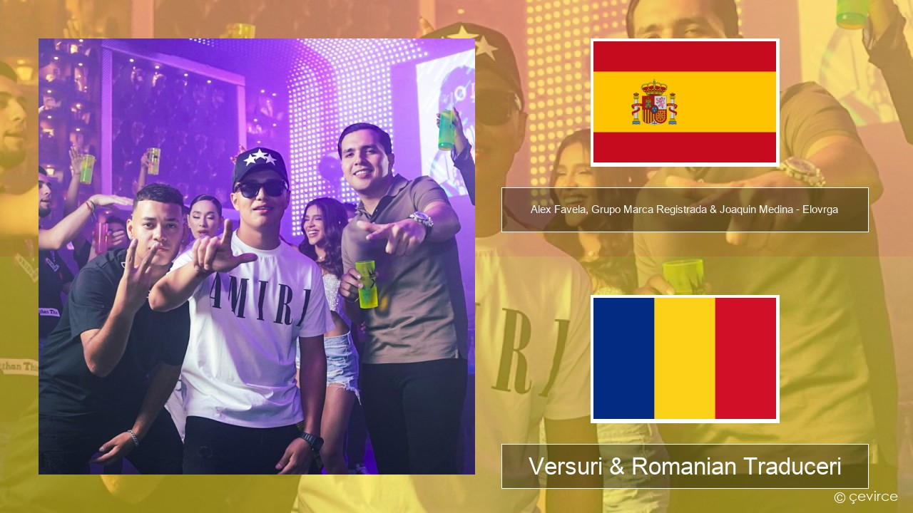 Alex Favela, Grupo Marca Registrada & Joaquin Medina – Elovrga Spaniolă Versuri & Romanian Traduceri