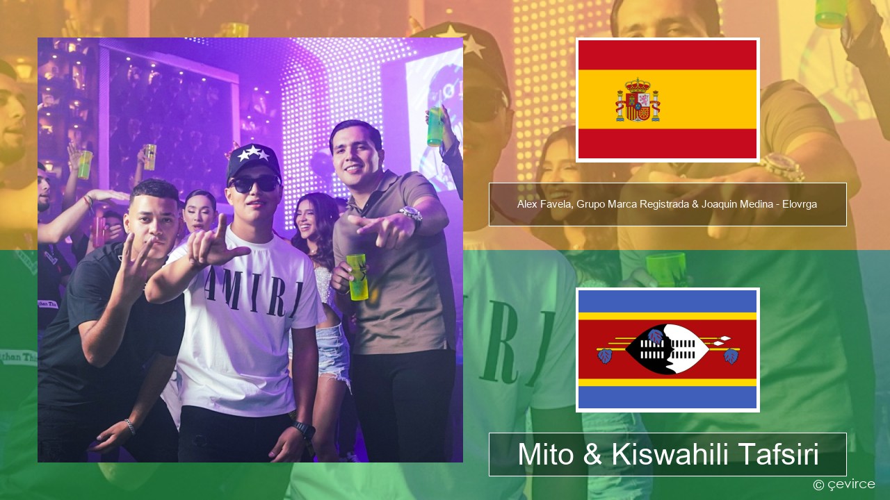 Alex Favela, Grupo Marca Registrada & Joaquin Medina – Elovrga Kihispania Mito & Kiswahili Tafsiri