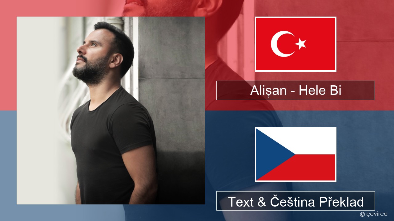 Alişan – Hele Bi (Club Version) Turecký Text & Čeština Překlad