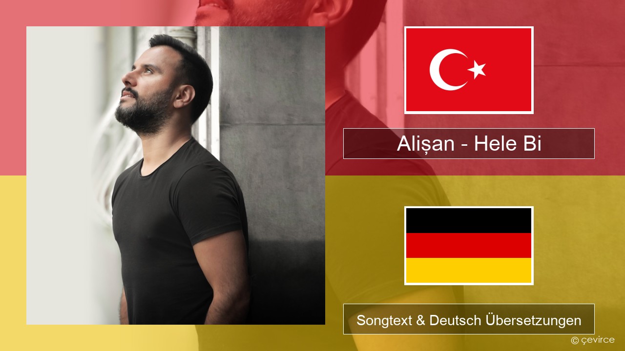 Alişan – Hele Bi (Club Version) Türkisch Songtext & Deutsch Übersetzungen