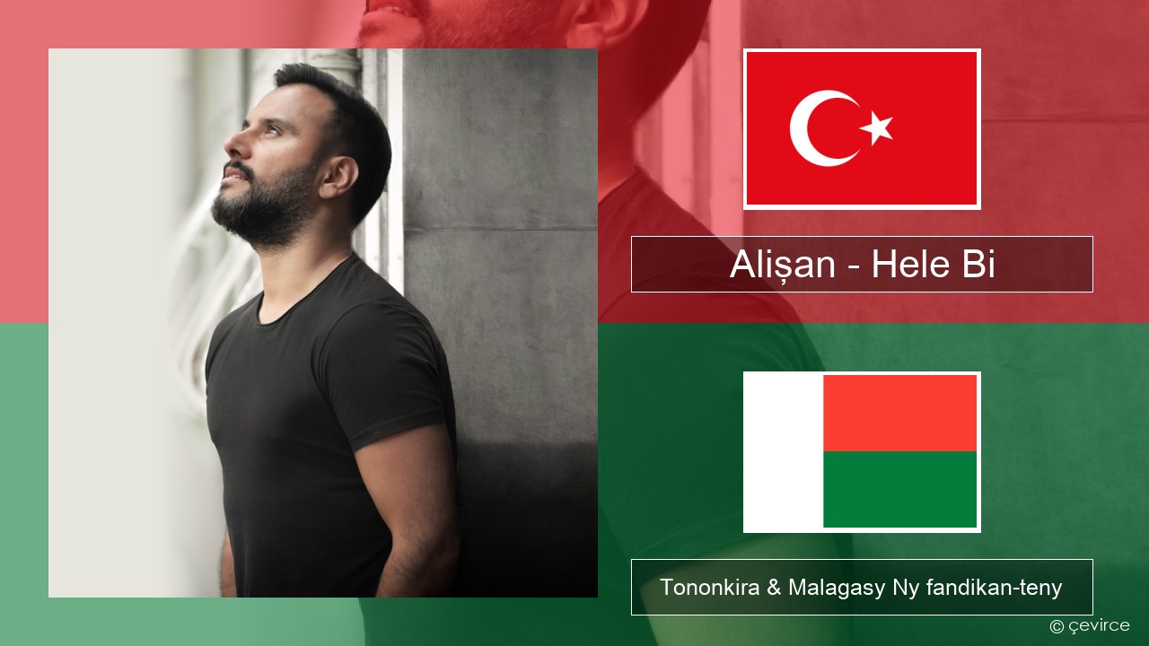 Alişan – Hele Bi (Club Version) Tiorka Tononkira & Malagasy Ny fandikan-teny