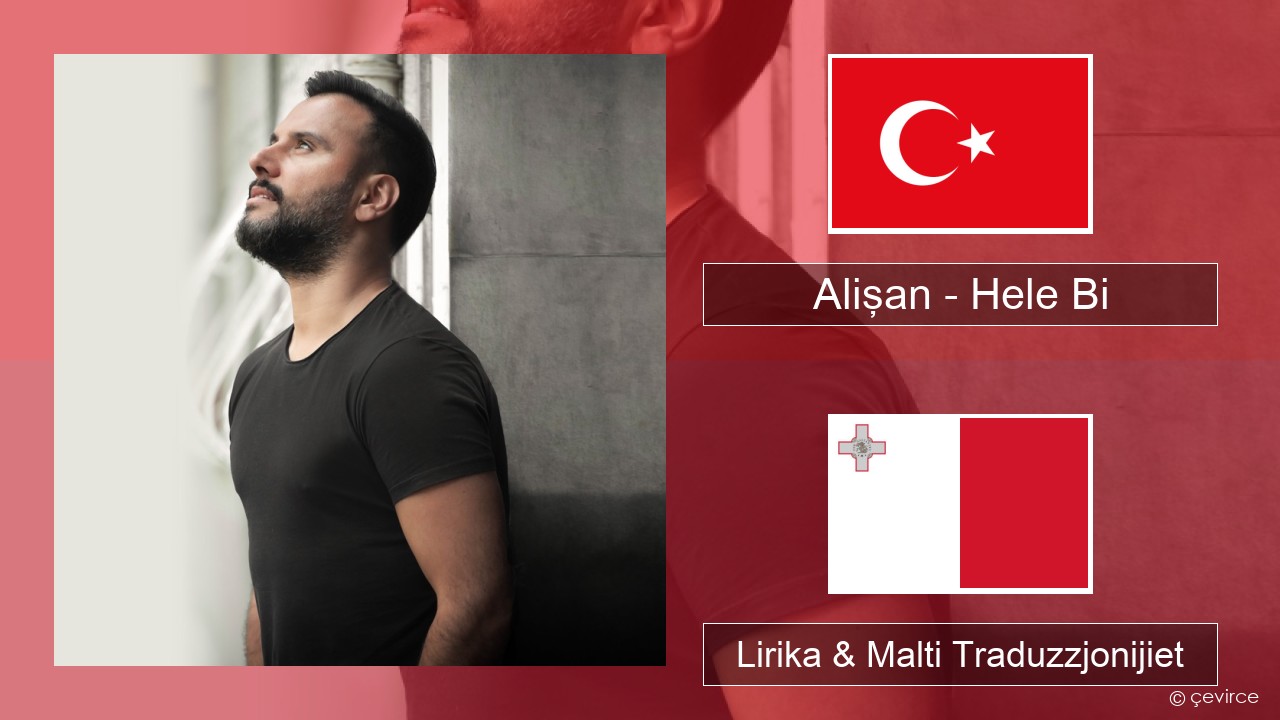 Alişan – Hele Bi (Club Version) Tork Lirika & Malti Traduzzjonijiet