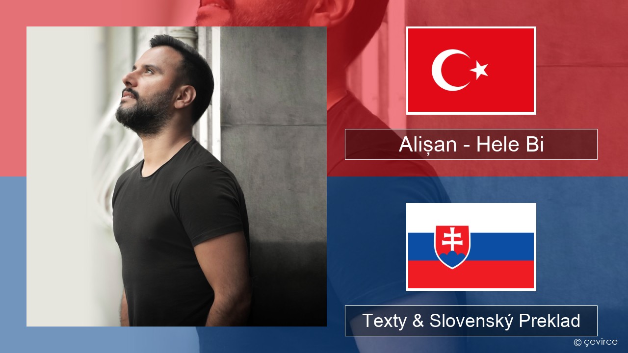 Alişan – Hele Bi (Club Version) Turecký Texty & Slovenský Preklad