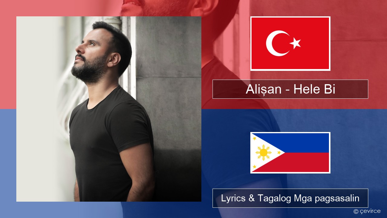 Alişan – Hele Bi (Club Version) Turko Lyrics & Tagalog Mga pagsasalin