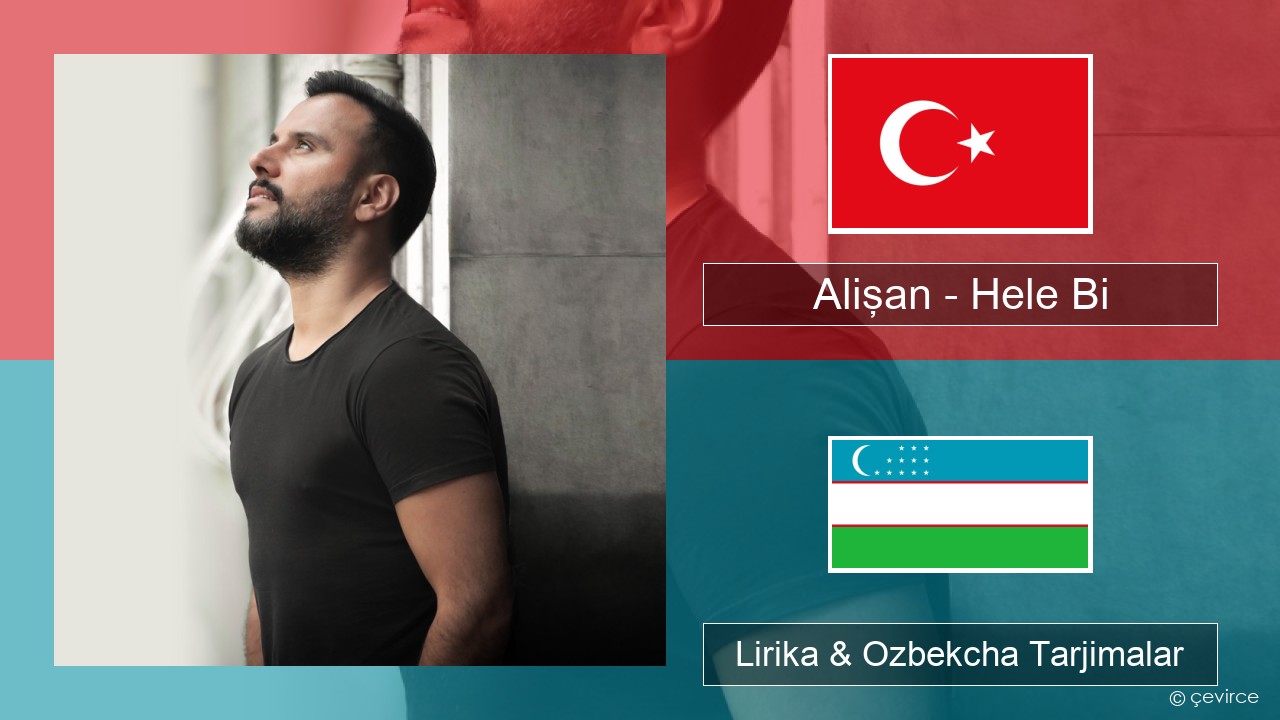 Alişan – Hele Bi (Club Version) Turkey turk Lirika & Ozbekcha Tarjimalar