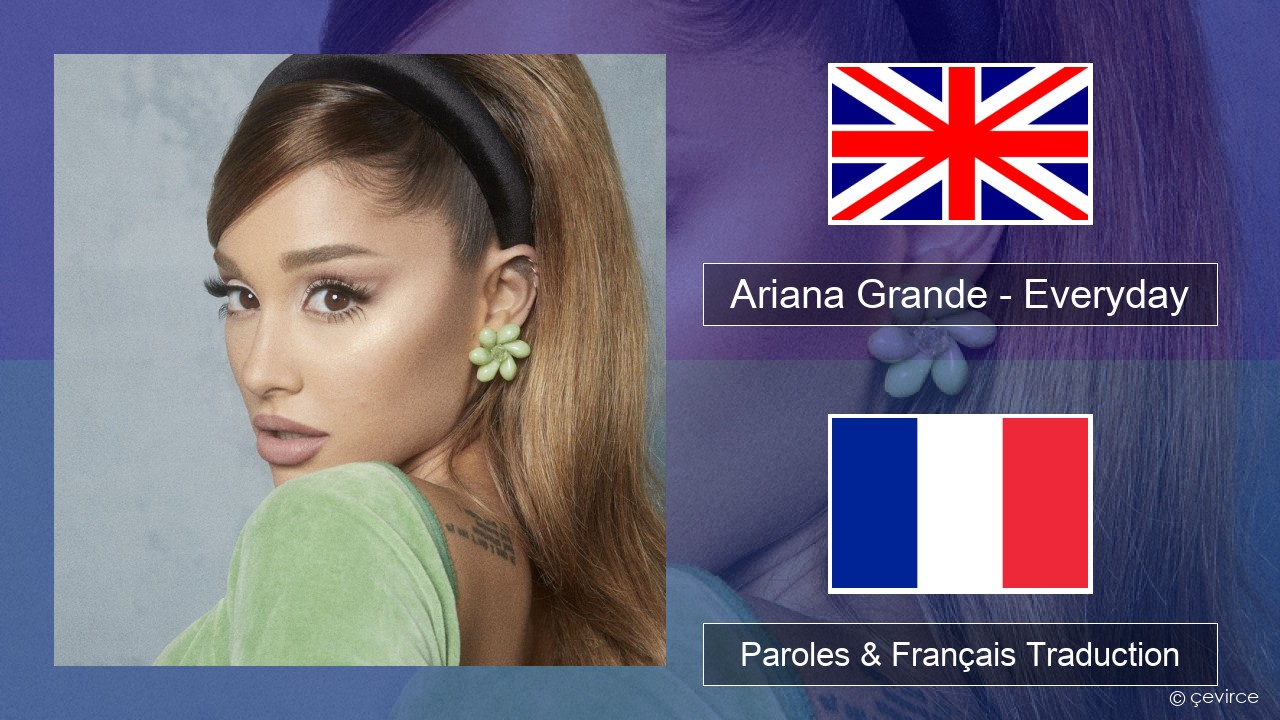 Ariana Grande – Everyday (feat. Future) Anglais Paroles & Français Traduction