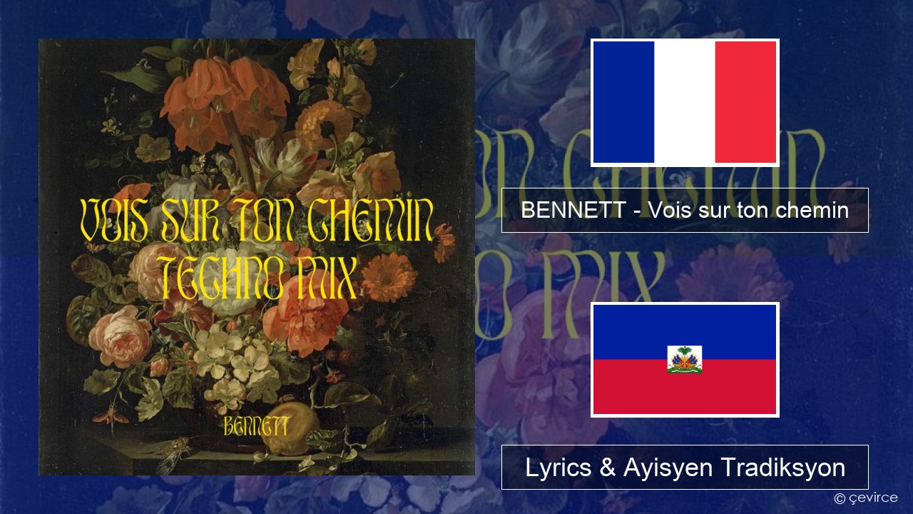 BENNETT – Vois sur ton chemin (Techno Mix) Franse Lyrics & Ayisyen Tradiksyon