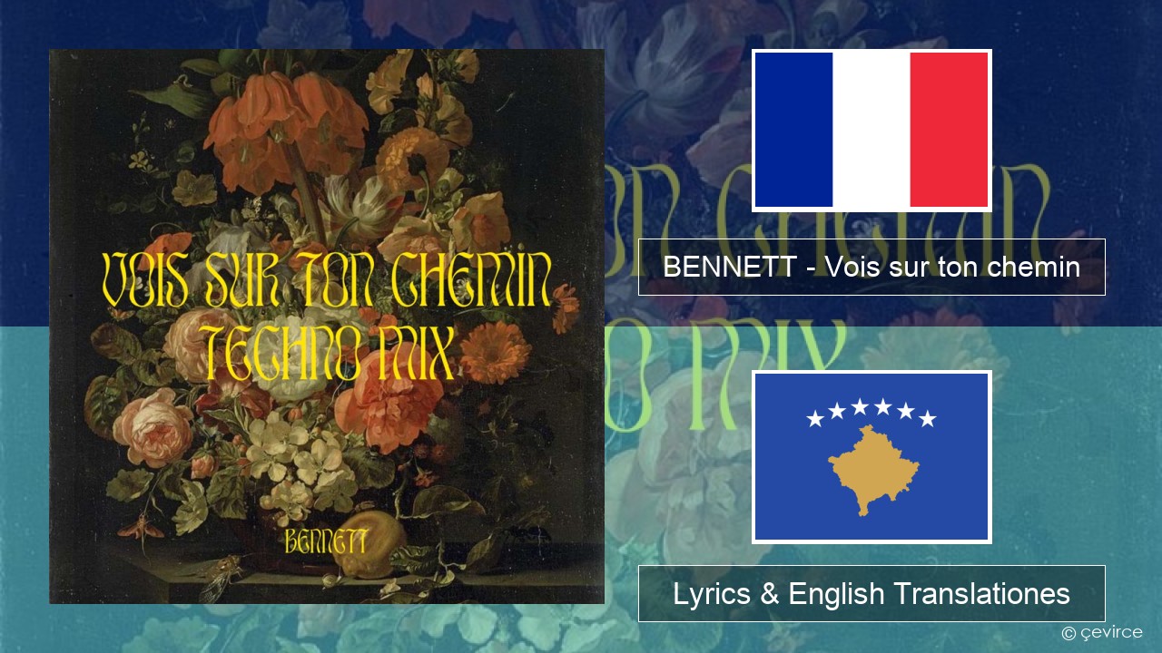 BENNETT – Vois sur ton chemin (Techno Mix) Galli Lyrics & English Translationes