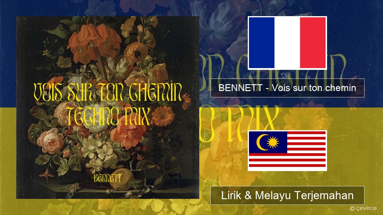 BENNETT – Vois sur ton chemin (Techno Mix) Perancis Lirik & Melayu (Malay) Terjemahan