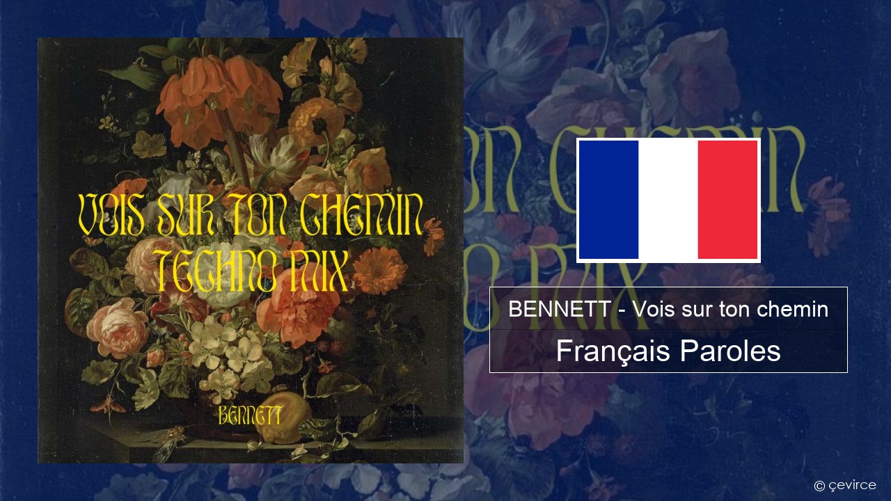 BENNETT – Vois sur ton chemin (Techno Mix) Français Paroles