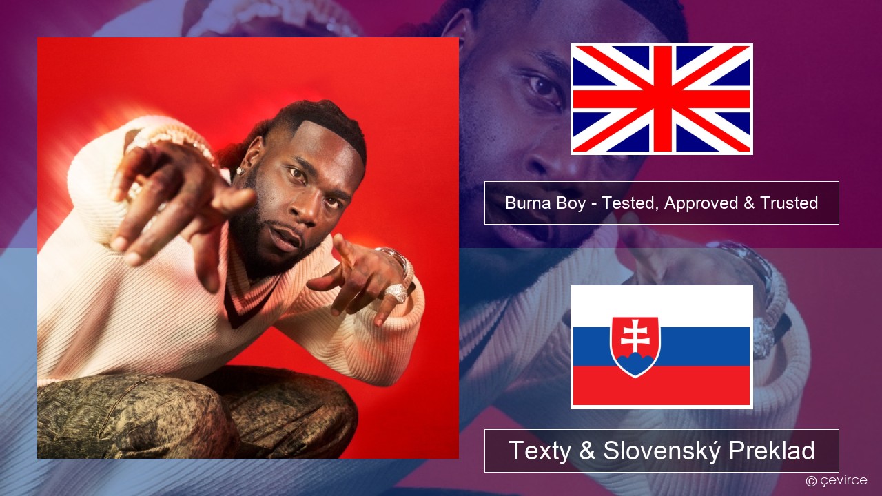 Burna Boy – Tested, Approved & Trusted Anglický Texty & Slovenský Preklad