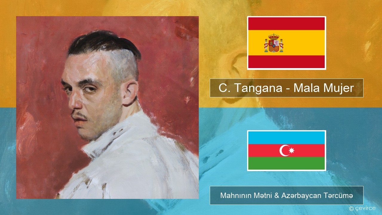 C. Tangana – Mala Mujer İspan Mahnının Mətni & Azərbaycan Tərcümə