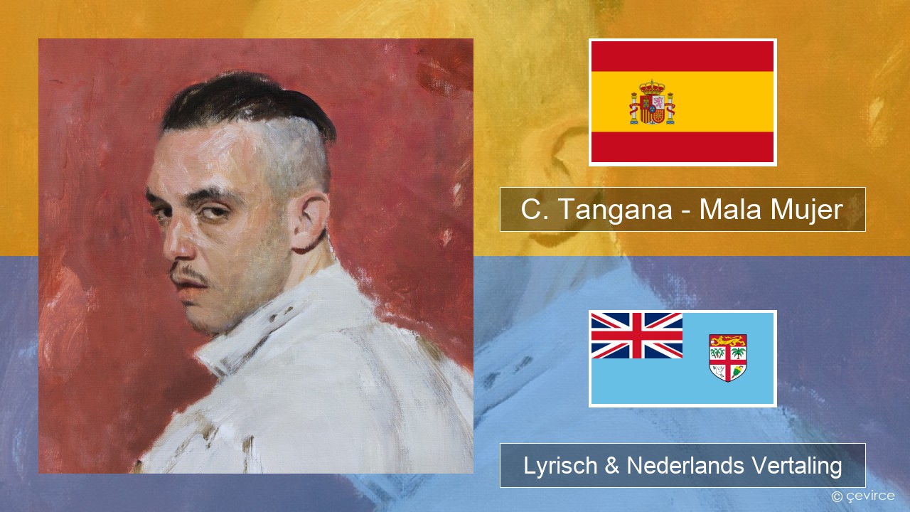 C. Tangana – Mala Mujer Spaans Lyrisch & Nederlands Vertaling