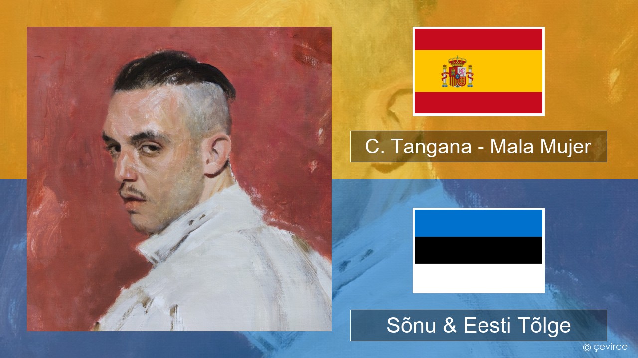 C. Tangana – Mala Mujer Hispaania Sõnu & Eesti Tõlge