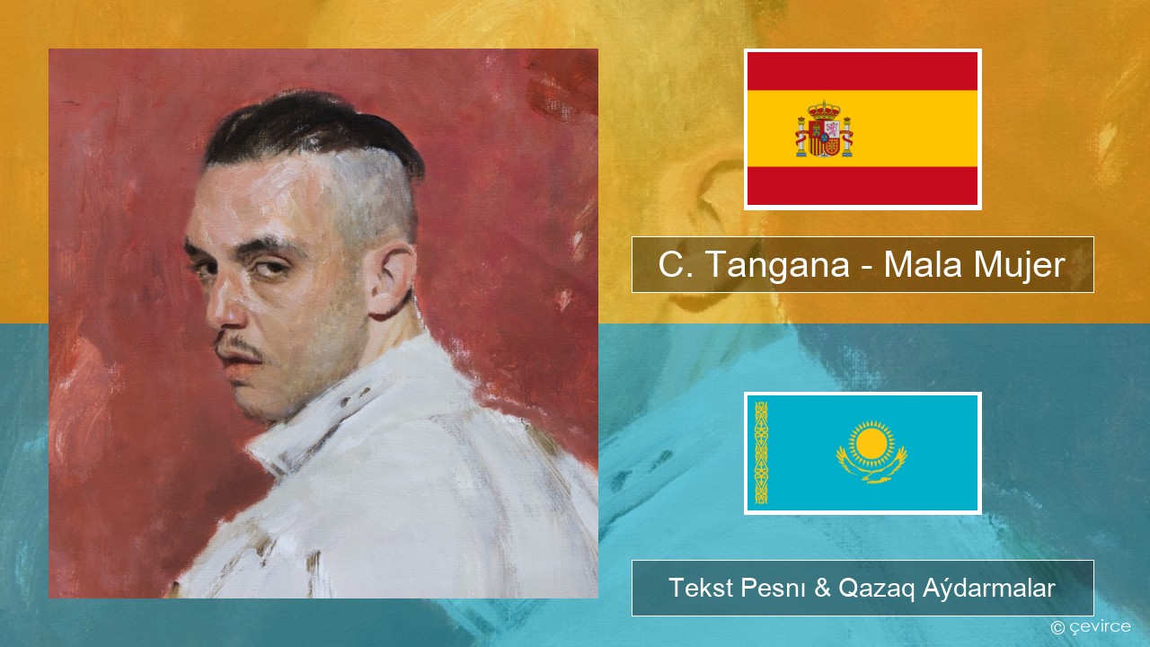 C. Tangana – Mala Mujer Ispan Tekst Pesnı & Qazaq (latyn) Aýdarmalar