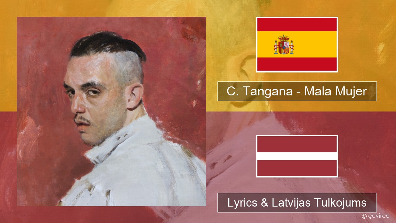 C. Tangana – Mala Mujer Spāņu Lyrics & Latvijas Tulkojums