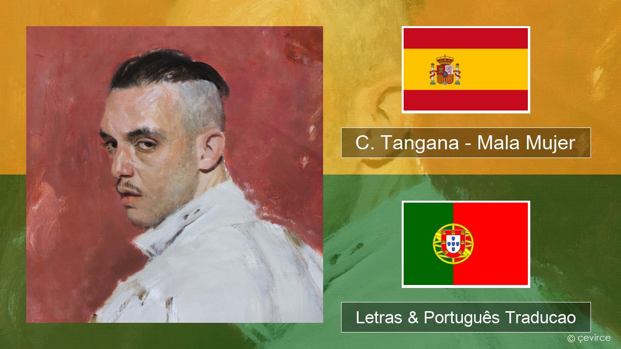 C. Tangana – Mala Mujer Espanhol Letras & Português Traducao