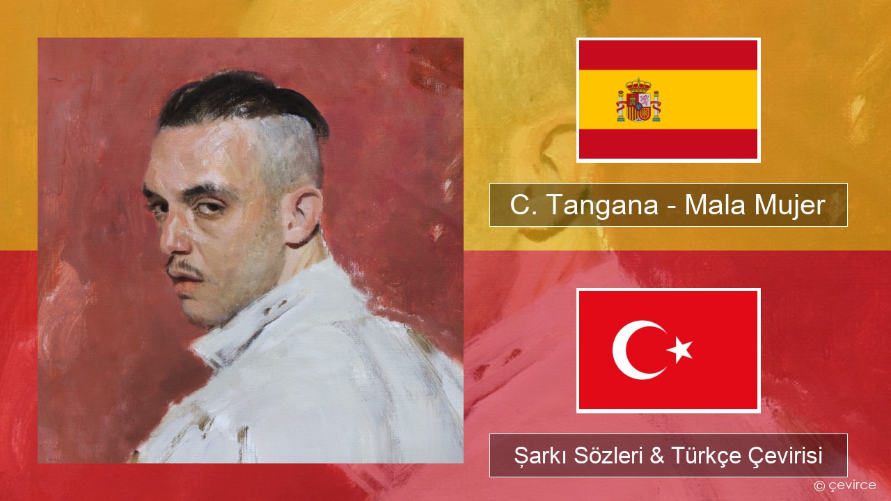 C. Tangana – Mala Mujer İspanyolca Şarkı Sözleri & Türkçe Çevirisi