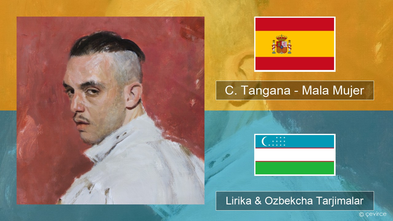 C. Tangana – Mala Mujer Ispancha Lirika & Ozbekcha Tarjimalar