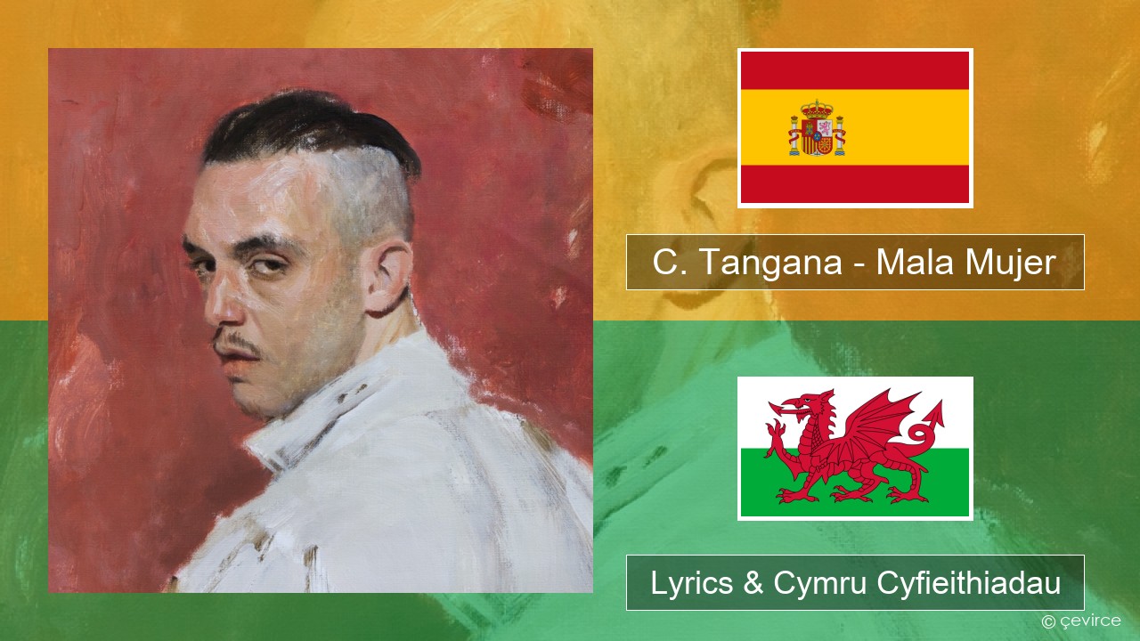 C. Tangana – Mala Mujer Sbaeneg Lyrics & Cymru Cyfieithiadau