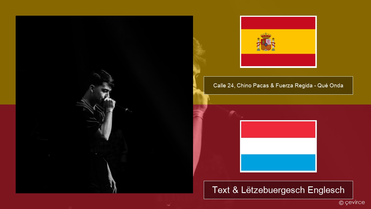 Calle 24, Chino Pacas & Fuerza Regida – Qué Onda Spuenesch Text & Lëtzebuergesch Englesch