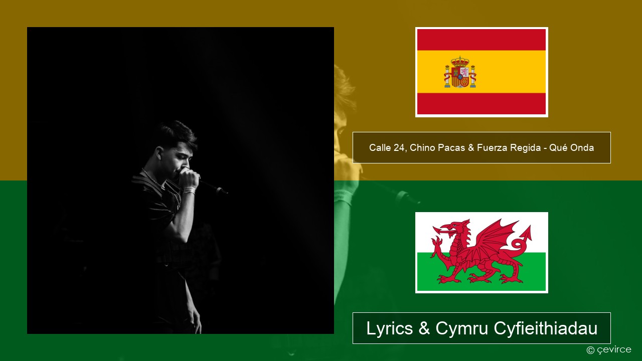 Calle 24, Chino Pacas & Fuerza Regida – Qué Onda Sbaeneg Lyrics & Cymru Cyfieithiadau