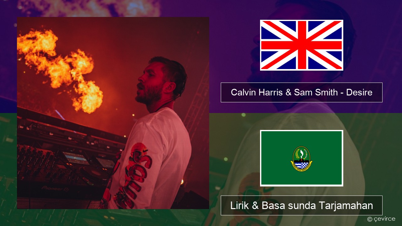 Calvin Harris & Sam Smith – Desire Basa inggris Lirik & Basa sunda Tarjamahan