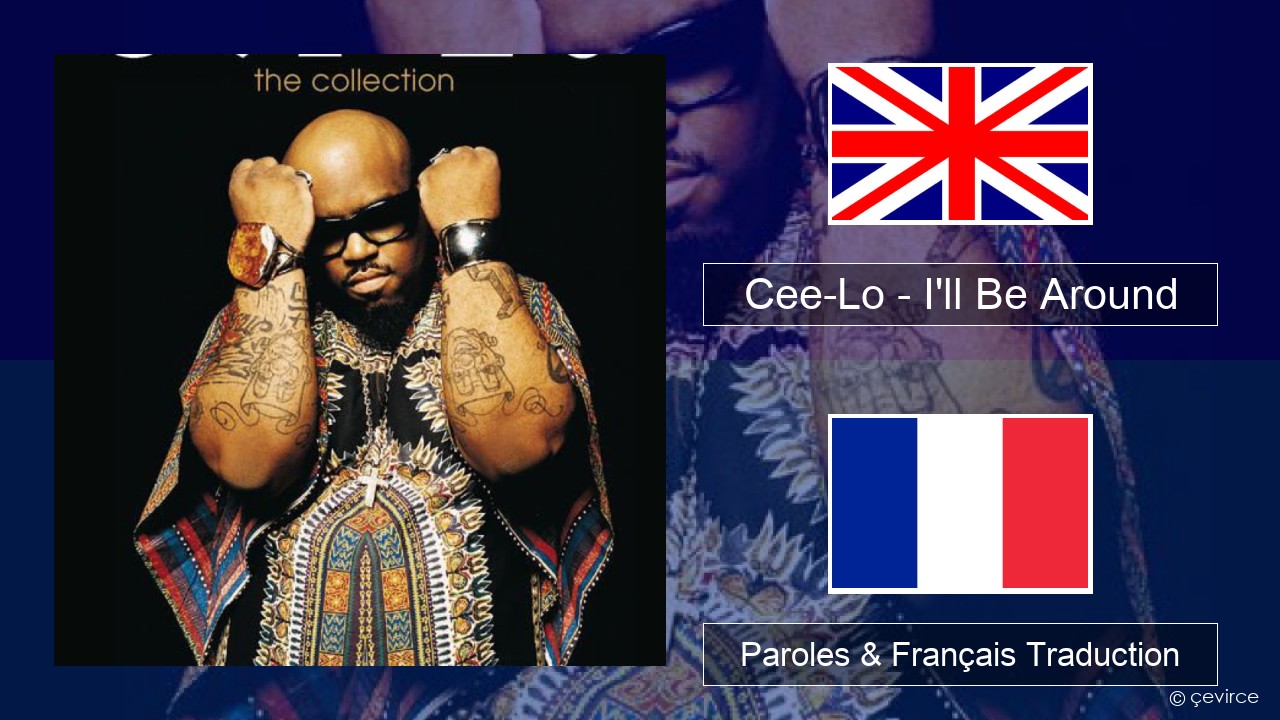 Cee-Lo – I’ll Be Around (Club Mix) Anglais Paroles & Français Traduction