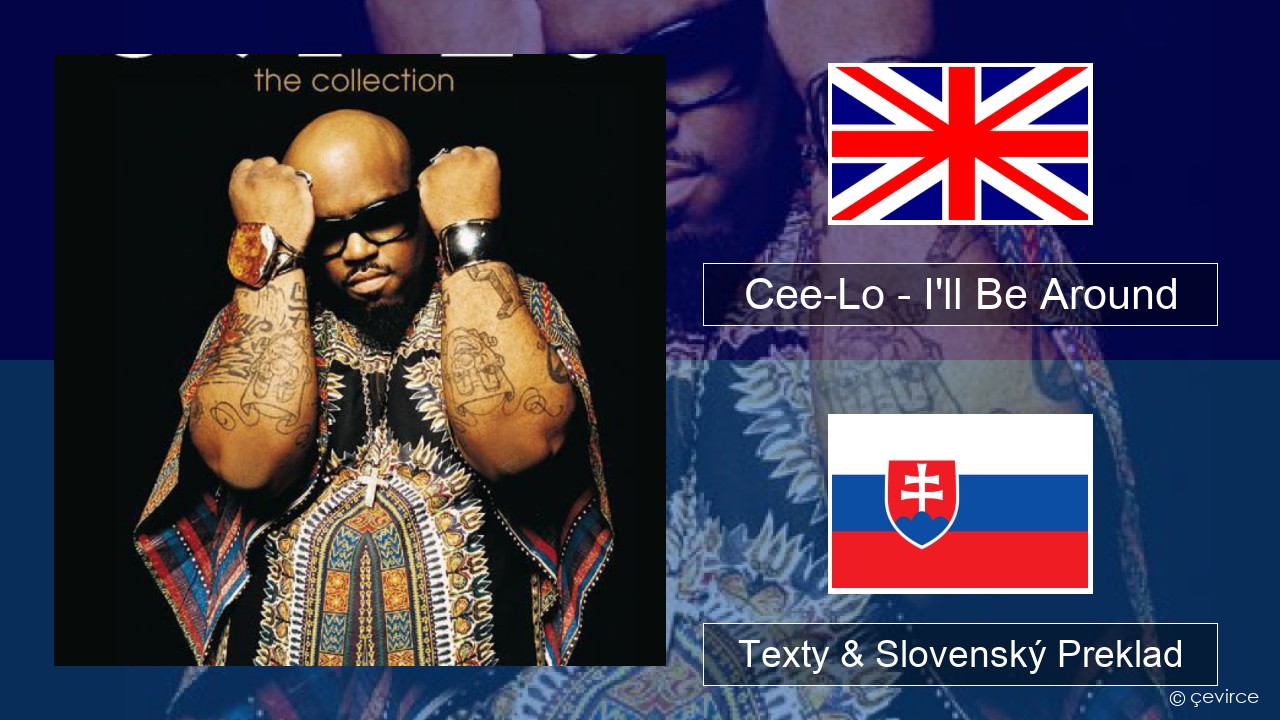 Cee-Lo – I’ll Be Around (Club Mix) Anglický Texty & Slovenský Preklad