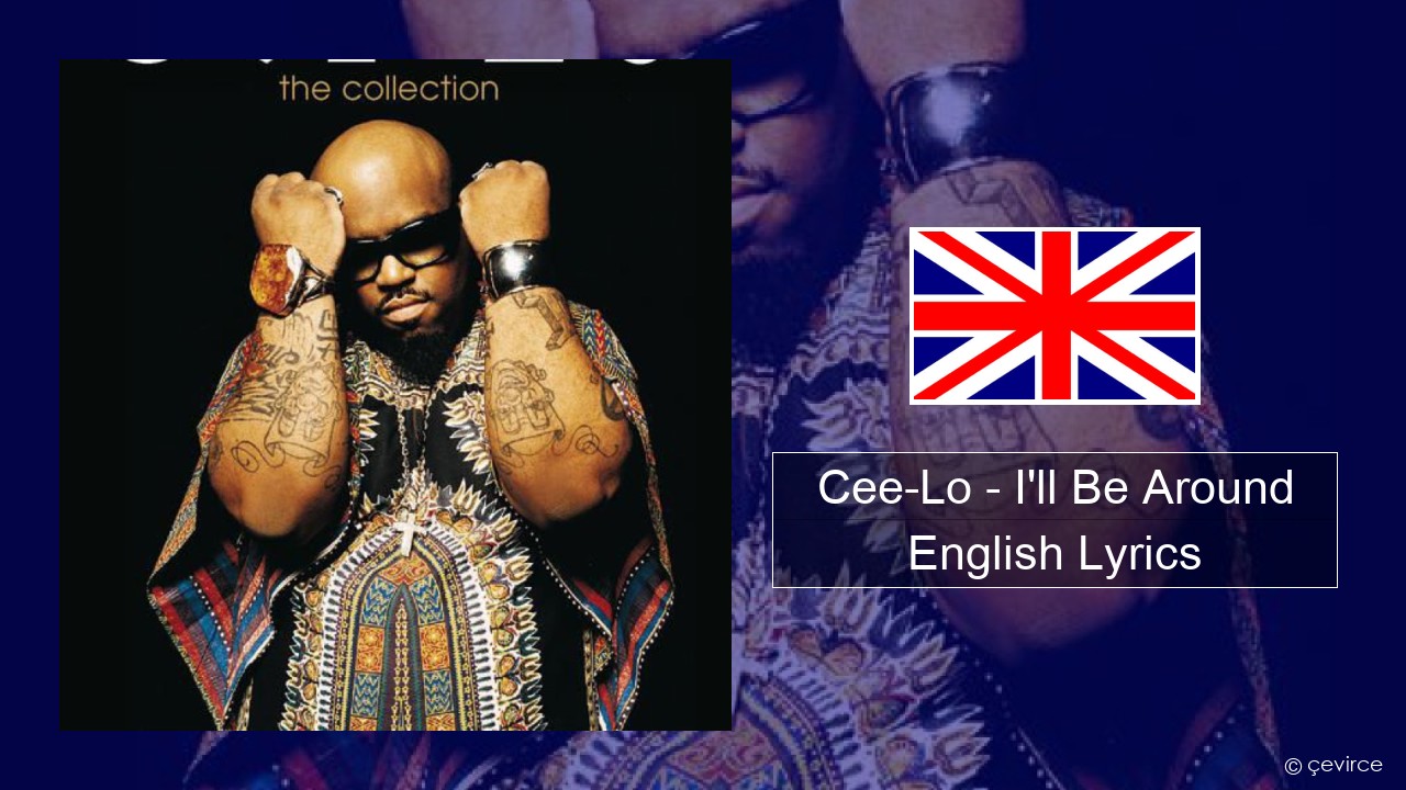 Cee-Lo – I’ll Be Around (Club Mix) English Lyrics