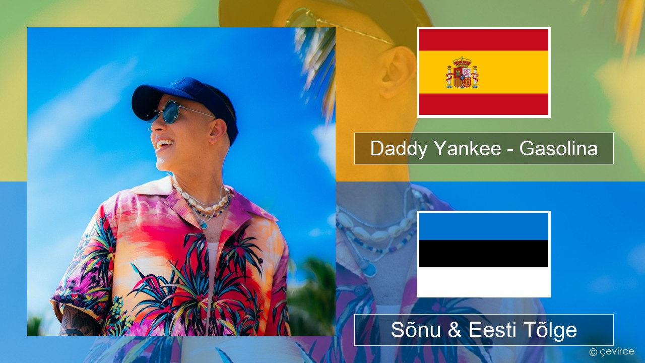 Daddy Yankee – Gasolina Hispaania Sõnu & Eesti Tõlge