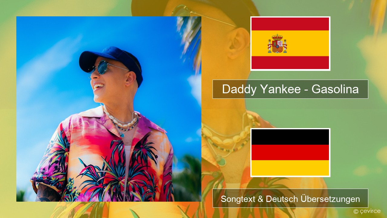 Daddy Yankee – Gasolina Spanisch Songtext & Deutsch Übersetzungen