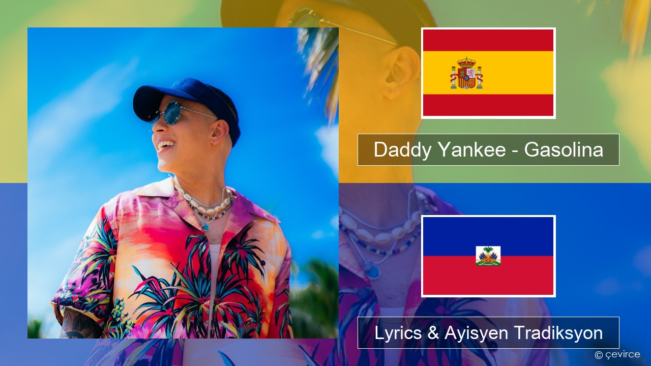 Daddy Yankee – Gasolina Panyòl Lyrics & Ayisyen Tradiksyon