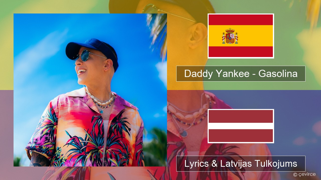 Daddy Yankee – Gasolina Spāņu Lyrics & Latvijas Tulkojums