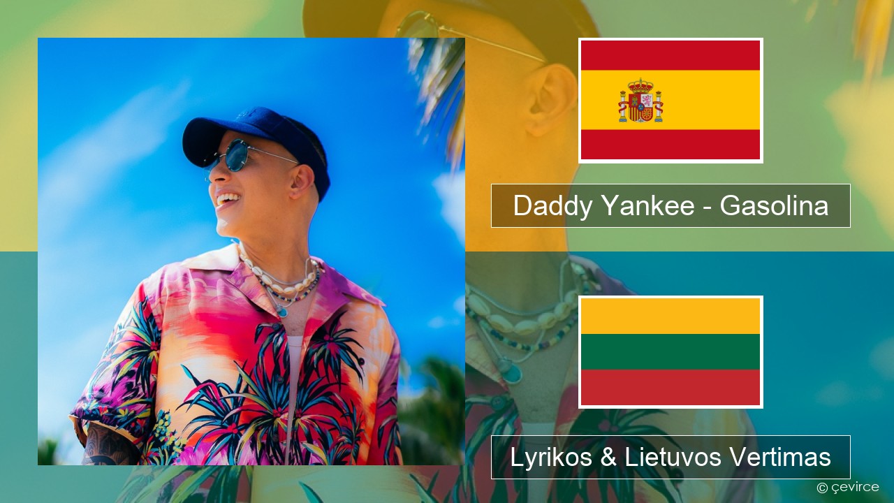 Daddy Yankee – Gasolina Ispanų Lyrikos & Lietuvos Vertimas