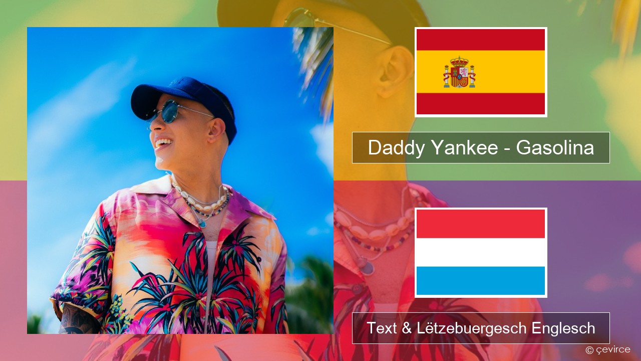 Daddy Yankee – Gasolina Spuenesch Text & Lëtzebuergesch Englesch