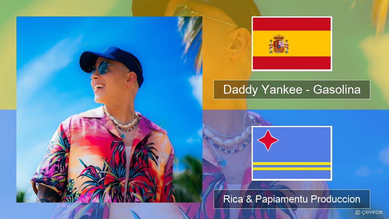 Daddy Yankee – Gasolina Spañó Rica & Papiamentu Produccion