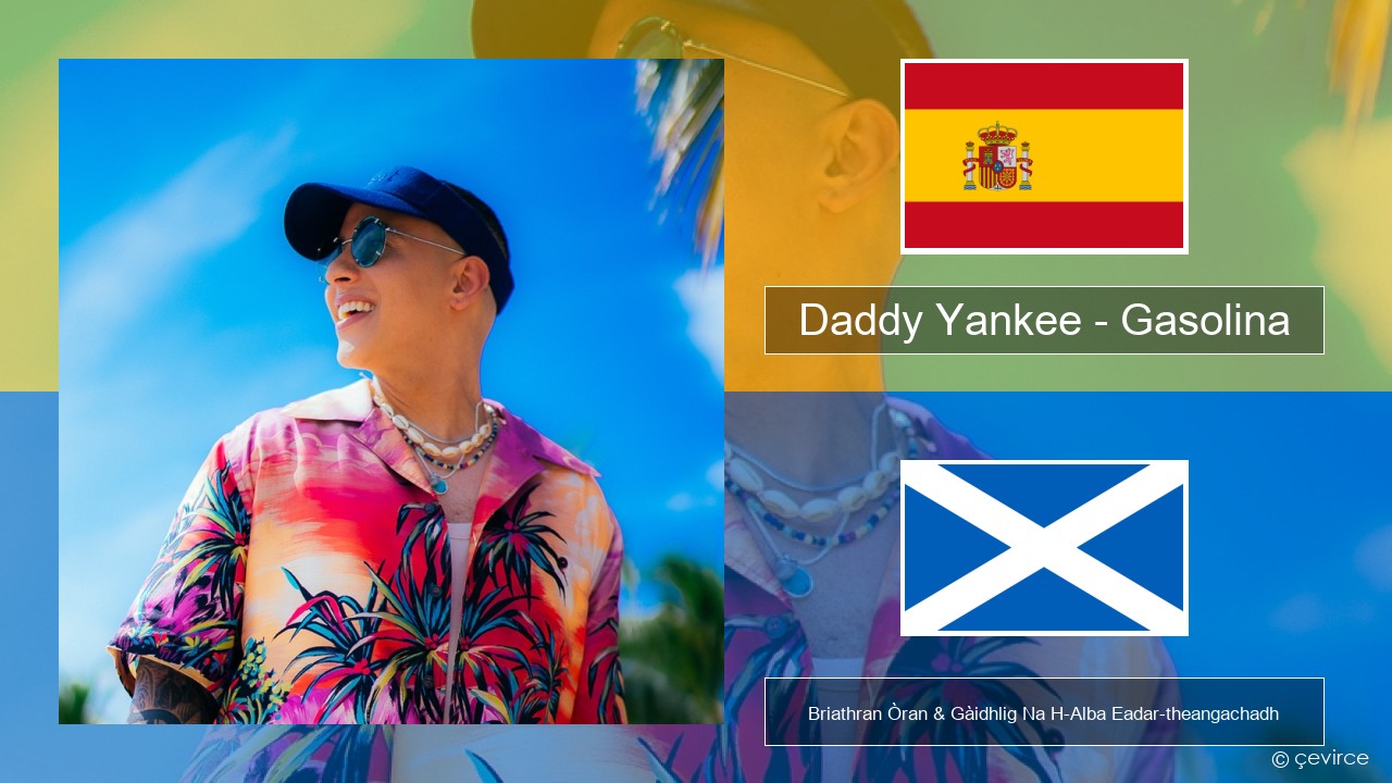 Daddy Yankee – Gasolina S e Briathran Òran & Gàidhlig Na H-Alba Eadar-theangachadh